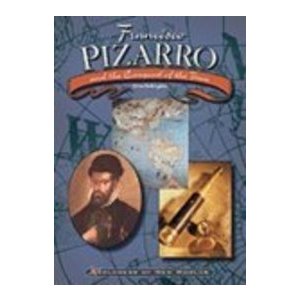 Francisco Pizarro and the Conquest of the Inca (Explorers of New Worlds)