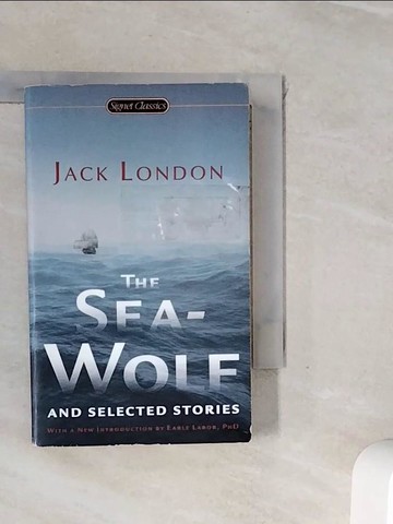 【書寶二手書T2／原文小說_WI2】The Sea-Wolf and Selected Stories_London, Jack/ Labor, Earle (INT)/ Bova, Ben (AFT)
