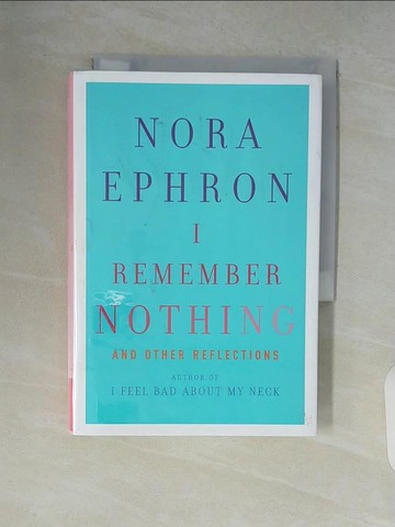 【書寶二手書T5／心理_V82】I Remember Nothing: And Other Reflections_Ephron, Nora