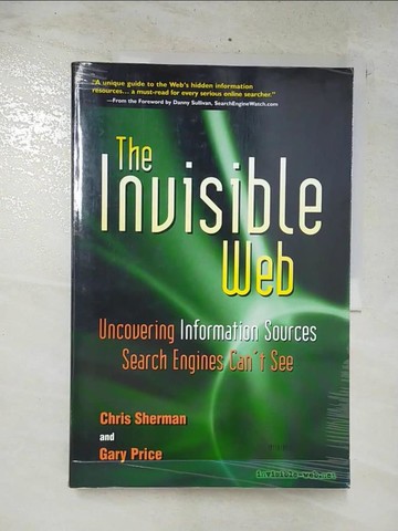 【書寶二手書T8／電腦_UEL】The Invisible Web: Uncovering Information Sources Search Engines Can’t See_Sherman, Chris/ Price, Gary