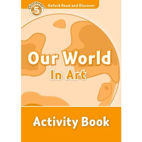 Oxford Read and Discover Our World in Art Activity Book