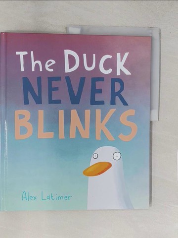 【書寶二手書T1／少年童書_YWP】The Duck Never Blinks_Alex Latimer