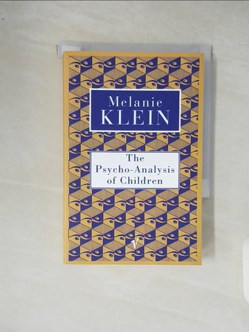 【書寶二手書T9／親子_XRX】The Psycho-Analysis of Children_The Melanie Klein Trust; Melanie Klein