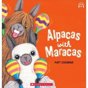 Alpacas with Maracas (含StoryPlus App音檔) / Matt Cosgrove / Scholastic出版社旗艦店