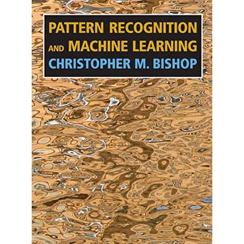 Pattern Recognition and Machine Learning (Information Science and Statistics)