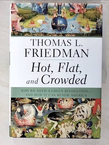【書寶二手書T5／傳記_UHD】Hot, Flat, and Crowded: Why We Need a Green Revolution--and How It Can Renew America_Friedman, Thomas L., 湯瑪斯．佛里曼/ 邁可．曼德鮑