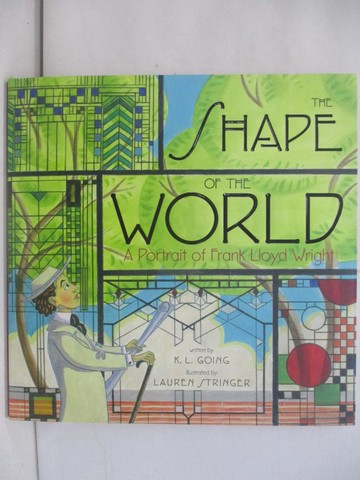 【書寶二手書T1／少年童書_UPF】The Shape of the World: A Portrait of Frank Lloyd Wright_Going, K. L./ Stringer, Lauren (ILT)