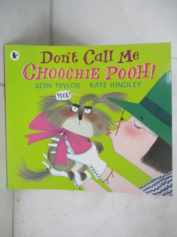 【書寶二手書T5／少年童書_UMN】Don't Call Me Choochie Pooh!_Sean Taylor; Kate Hindley