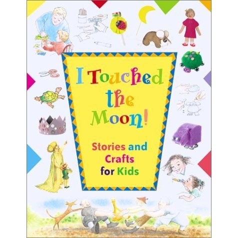 I Touched the Moon: Stories and Crafts for Kids