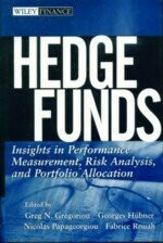Hedge Funds Insights in Performance Measurement, Risk Analysis, and Portfolio Allocation  GREGORIOU 2005 John Wiley