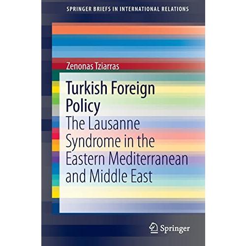 Turkish Foreign Policy The Lausanne Syndrome in the Eastern Mediterranean and Middle East