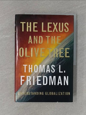 【書寶二手書T1／財經企管_ZB5】The Lexus and the Olive Tree_Thomas L. Friedman