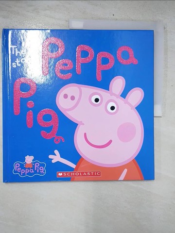 【書寶二手書T9／原文小說_FFC】The Story of Peppa Pig_Scholastic Inc. (COR)