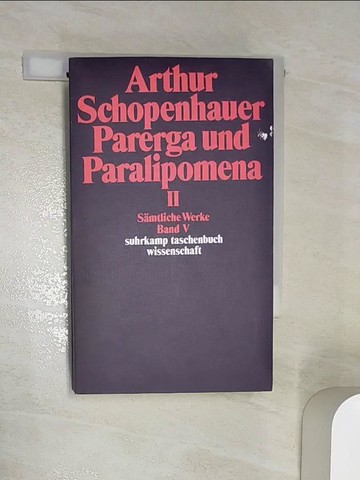 【書寶二手書T2／哲學_R1C】Parerga und Paralipomena II_Schopenhauer, Arthur / Mitarbeit:Loehneysen, Wolfgang von / Herausgegeben:Loehne