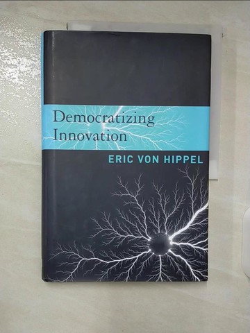 【書寶二手書T5／財經企管_T45】Democratizing Innovation_Von Hippel, Eric/ Hippel, Eric Von