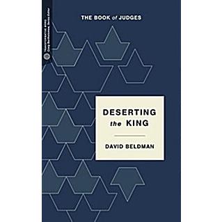 Deserting the King: The Book of Judges (Paperback)