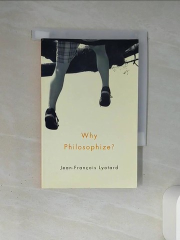 【書寶二手書T5／哲學_TJF】Why Philosophize?_Lyotard, Jean-Francois/ Brown, Andrew (TRN)