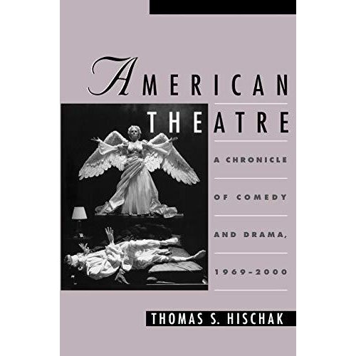 American Theatre: A Chronicle of Comedy and Drama  1969-2000 (American Theatre A Chronicle of Comedy and Drama)