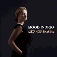 亞歷珊卓．夏姬娜：深藍情調 Alexandra Shakina: Mood Indigo (CD) 【Venus】