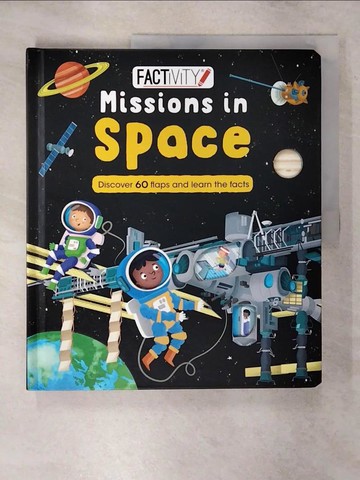 【書寶二手書T2／少年童書_YII】Factivity Missions in Space : Discover 70 Flaps and 100+ Facts (Board Book) [Hardcover]_Bowles, Anna / Cerato, Mattia (ILT)