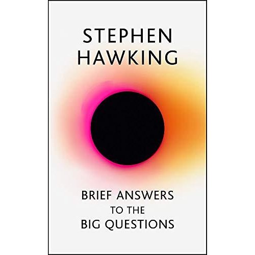 Brief Answers to the Big Questions: the final book from Stephen Hawking