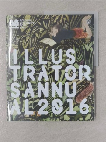 【書寶二手書T1／設計_Y33】Illustrators annual 2016：插畫屆奧斯卡歡慶50周年 波隆納世界插畫大展_Bouchet Francine,  錢佳緯