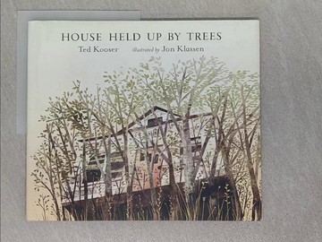 【書寶二手書T1／少年童書_ZBG】House Held Up By Trees_Kooser, Ted/ Klassen, Jon (ILT)