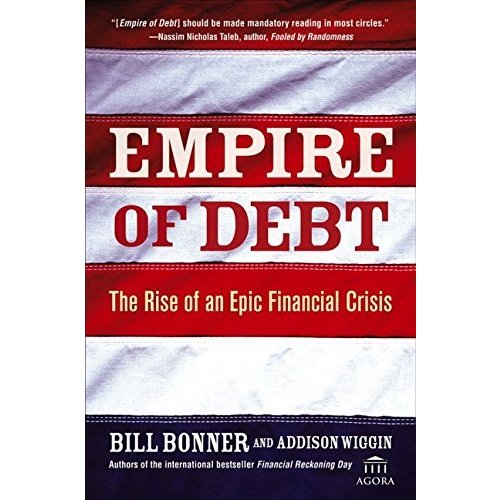 Empire of Debt: The Rise of an Epic Financial Crisis (Agora Series)