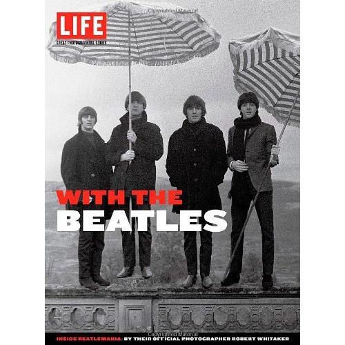 LIFE With the Beatles (Life Great Photographers Series)