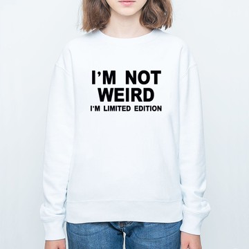 I'M NOT WEIRD I'M LIMITED EDITION 中性大學T 刷毛 白色 我不奇怪 我只是限量版 文青 藝術 設計 時髦 文字 時尚