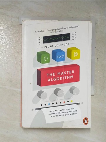 【書寶二手書T7／網路_HOX】The Master Algorithm: How the Quest for the Ultimate Learning Machine Will Remake Our World_Pedro Domingos