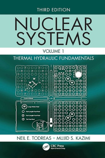 Nuclear Systems Volume I: Thermal Hydraulic Fundamentals (3版) Neil E. Todreas 2021 CRC