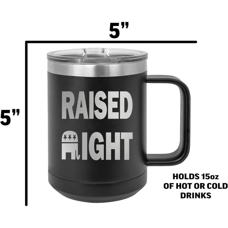 Funny Raised Right Joke Heavy Duty Stainless Steel Black Coffee Mug Tumbler With Lid Novelty Cup Great Gift Idea For Conservative or Republican