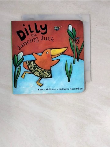 【書寶二手書T8／少年童書_WWH】Dilly the Dancing Duck (Board Book)_Wallace, Karen
