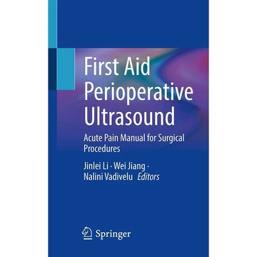 First Aid Perioperative Ultrasound 1/e Jinlei Li, Wei Jiang, Nalini Vadivelu 2023 Springer