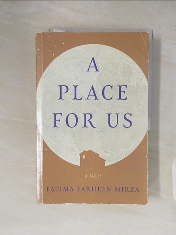 【書寶二手書T4／原文小說_ZN4】A Place for Us_Fatima Farheen Mirza