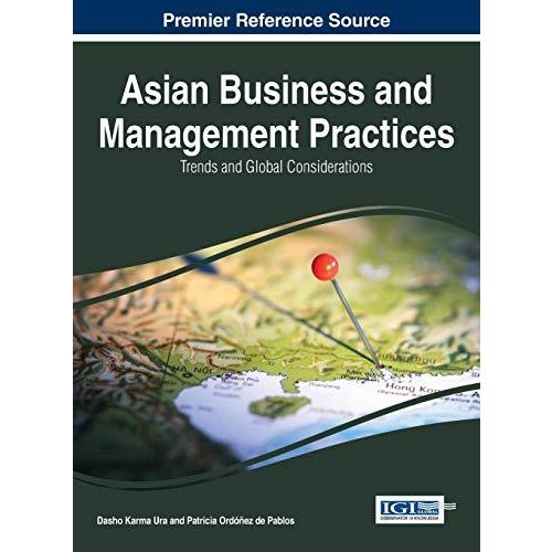 Asian Business and Management Practices: Trends and Global Considerations (Advances in Business Strategy and Competitive Advantage)