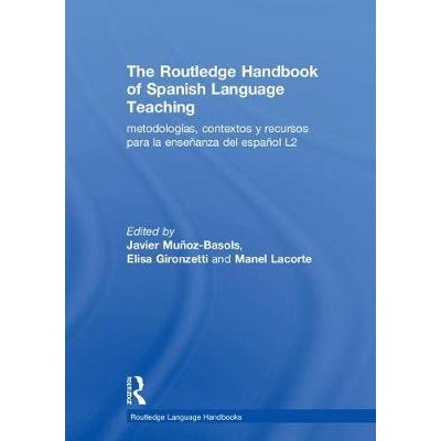 The Routledge Handbook of Spanish Language Teaching: metodologias, contextos y recursos para la ensenanza del espanol L2