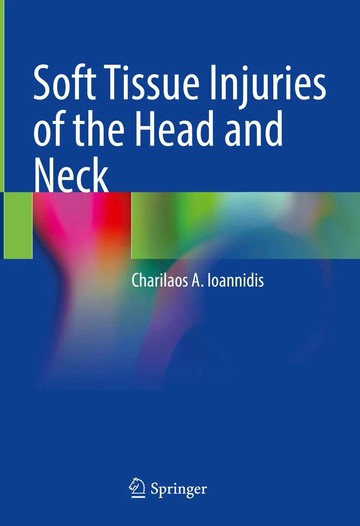 Soft Tissue Injuries of the Head and Neck 1/e Charilaos A. Ioannidis 2023 Springer