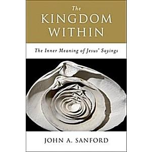 The Kingdom Within: The Inner Meaning of Jesus' Sayings (Paperback  Revised)