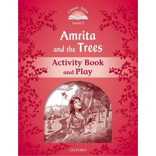 Oxford University Press Classic Tales 2nd Edition Level Amrita And The Trees Activity Book Play