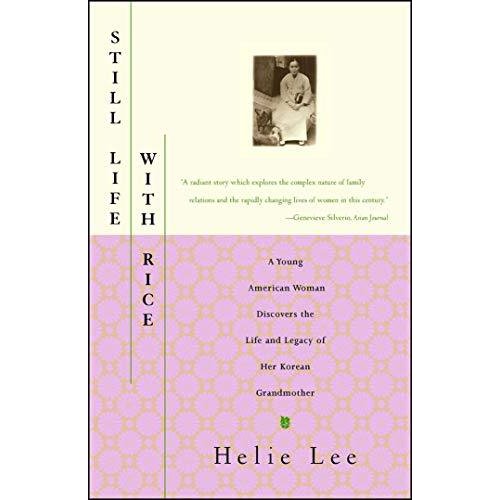 Still Life With Rice: A Young American Woman Discovers the Life and Legacy of Her Korean Grandmother