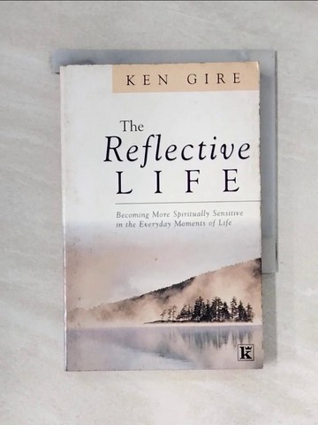 【書寶二手書T1／宗教_X5E】The Reflective Life_Ken Gire