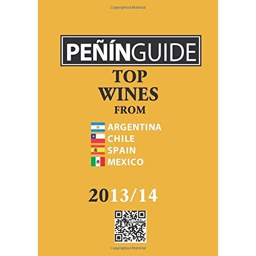 Penin Guide Top Wines 2013  14: From Argentina  Chile  Spain  Mexico