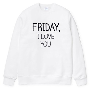 FRIDAY, I LOVE YOU 男女大學T 刷毛 中性版 白色 星期五,我愛你