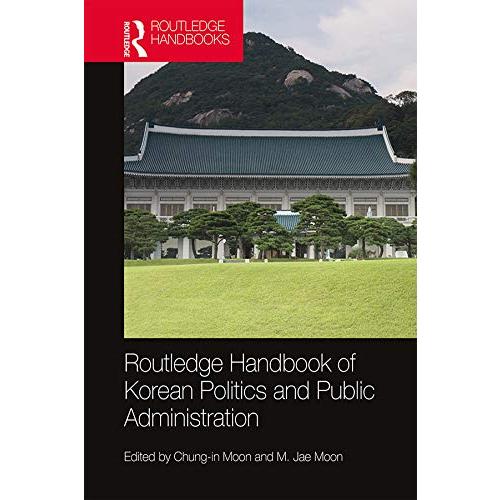 Routledge Handbook of Korean Politics and Public Administration