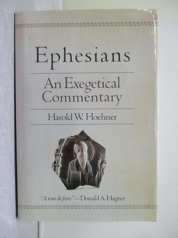 【書寶二手書T1／宗教_ZGR】Ephesians: An Exegetical Commentary_Hoehner, Harold W.