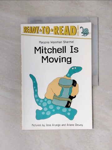 【書寶二手書T1／兒童文學_ZHD】Mitchell Is Moving_Sharmat, Marjorie Weinman/ Aruego, Jose (ILT)/ Dewey, Ariane (ILT)