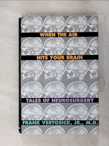 【書寶二手書T9／大學理工醫_GVQ】When the Air Hits Your Brain: Tales of Neurosurgery_Vertosick, Frank T.
