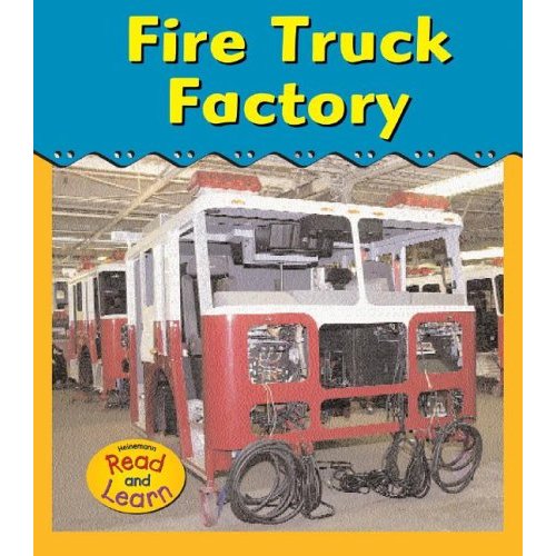 Fire Truck Factory (Heinemann Read and Learn)